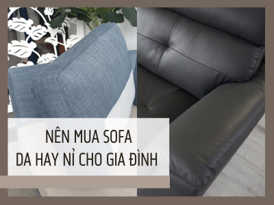 [Tư vấn] Nên mua sofa da hay nỉ cho gia đình